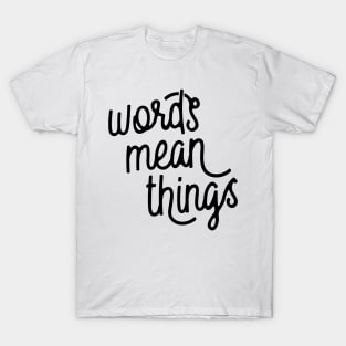 Words Mean Things s02 Black T-Shirt